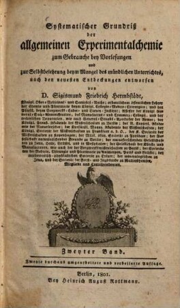 Systematischer Grundriß der allgemeinen Experimentalchemie : uum Gebrauche bey Vorlesungen und zur Selbstbelehrung beym Mangel des mündlichen Unterrichtes, nach den neuesten Entdeckungen entworfen, 2