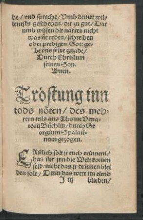 Tröstung inn tods nöten/ des mehrern teils aus Thome Venatorii Büchlin/ durch Georgium Spalatinum gezogen.