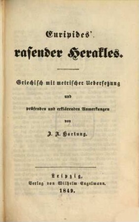 Euripides' Werke : griechisch mit metrischer Uebersetzung und prüfenden und erklärenden Anmerkungen. 6, Rasender Herakles