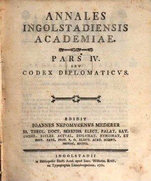 Annales Ingolstadiensis Academiae, Pars IV. Codex Diplomaticvs