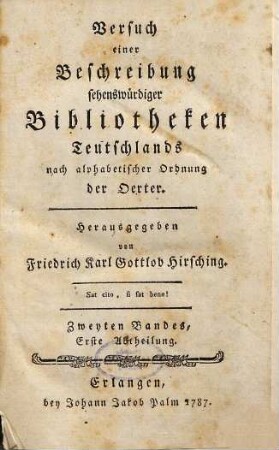 Versuch einer Beschreibung sehenswürdiger Bibliotheken Teutschlands nach alphabetischer Ordnung der Städte, 2,1