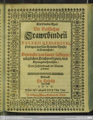 4: Der ... Theil Der Geistlichen Trawrbinden Valerii Herbergeri : gewircket von lauter ... tröstlichen Leichpredigten ...