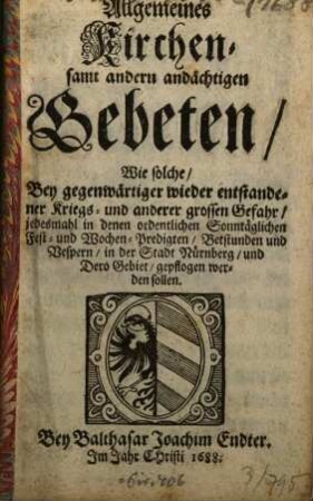 [Sammlung verschiedener Kirchengebete im Gebiet der Stadt Nürnberg aus verschiedenen Anlässen]. 1688