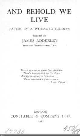 And behold we Live : Papers by a wounded soldier