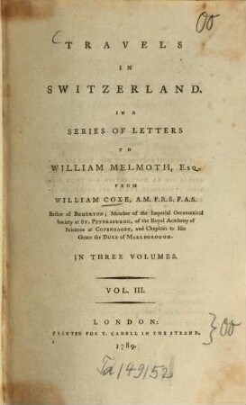 Travels In Switzerland : In A Series Of Letters To William Melmoth, Esq. From William Coxe ... ; In Three Volumes. 3