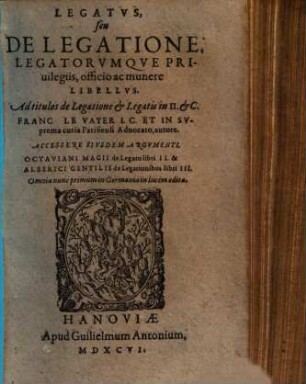 Legatus, seu de legatione legatorumque privilegiis, officio ac munere libellus