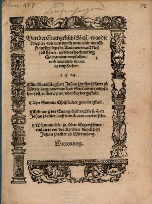 Von der Euangelische[n] Meß : was die Meß sey, wie vnd durch wen, vnd waru[m]b sy auffgesetzt sey ; Auch wie man Meß soll hören, vnd das hochwirdig Sacrament empfahen, vnd warumb mann es empfachet ...