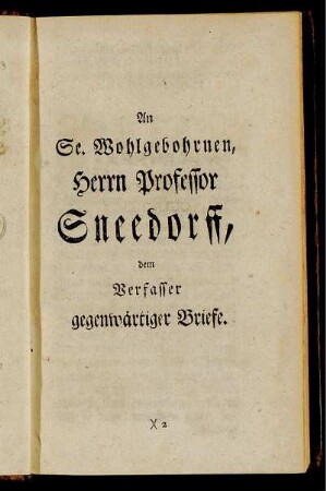 An Sr. Wohlgebohrnen, Herrn Professor Sneedorff, dem Verfasser gegenwärtiger Briefe.