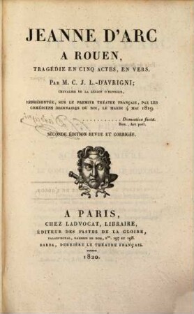 Jeanne d'Arc à Rouen : Tragédie en 5 actes, en vers ; représentée, sur le premier théâtre français, par les comédiens ordinaires du roi, le Mardi 4 mai 1819