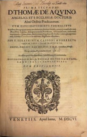 Svmma Totivs Theologiae D. Thomae De Aqvino, Angelici, Et S. Ecclesiae, Doctoris, Almi Ordinis Praedicatorum : In quibus, vltra egregiam textus enodationem, ..., 2,1
