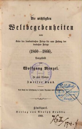 Die wichtigsten Weltbegebenheiten vom Ende des lombardischen Kriegs bis zum Anfang des deutschen Kriegs (1860 - 1866) : in zwei Bänden, 2