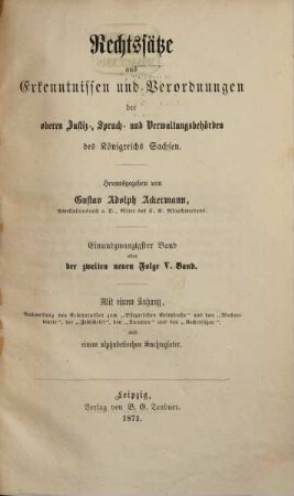 Rechtssätze aus Erkenntnissen und Verordnungen der obersten Justiz-, Spruch- und Verwaltungsbehörden des Königreichs Sachsen. 21 = 2. N.F., Bd. 5. 1871