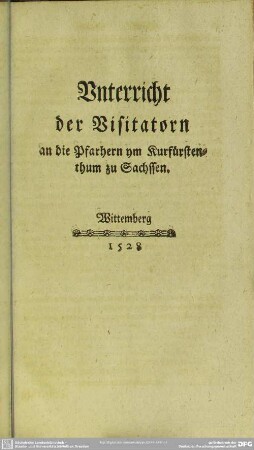 Unterricht der Visitatorn an die Pfarhern ym Kurfürstenthum zu Sachssen