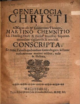 Genealogia Christi ... : á M. Chemnitio ... conscripta et nunc tabulis quibusdam genealogicis ... aucta et illustrata