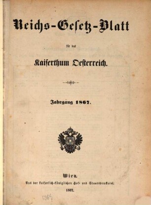 Reichsgesetzblatt für die im Reichsrate vertretenen Königreiche und Länder. 1867, 1867