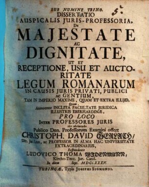 Diss. auspicalis iuris professoria de maiestate ac dignitate, ut et receptione, usu et auctoritate legum Romanarum in causis iuris privati, publici ac gentium, tam in imperio maxime, quam et extra illud