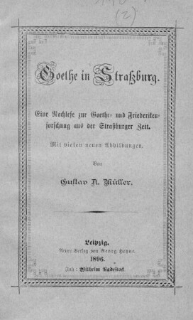 Goethe in Straßburg : eine Nachlese zur Goethe- und Friederikenforschung aus der Straßburger Zeit