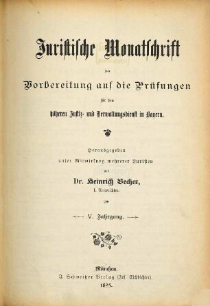 Juristische Monatschrift zur Vorbereitung auf die Prüfungen für den höheren Justiz- und Verwaltungsdienst in Bayern. 5. 1895