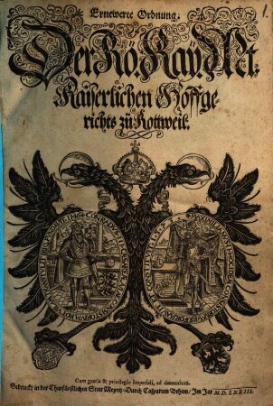 Ernewerte Ordnung der Rö. Kay. Mt. Kaiserlichen Hoffgerichts zü Rottweil