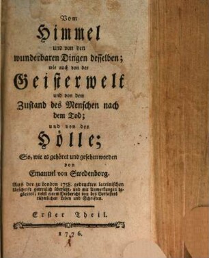 Emanuel von Swedenborg auserlesene Schriften. 1, Vom Himmel und von den wunderbaren Dingen desselben; wie auch von der Geisterwelt und von dem Zustand des Menschen nach dem Tod; und von der Hölle