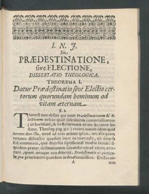 Theorema I. Datur Praedestinatio sive Electio certorum quorundam hominum ad vitam aeternam.