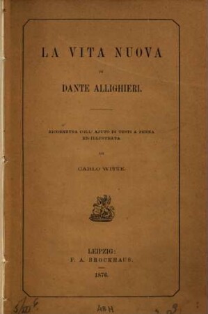 La vita nouva di Dante Allighieri, Ricorretta coll'ajuto di testa a penna ed illustrata da Carlo Witte