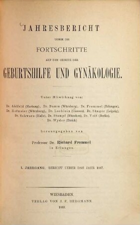 Jahresbericht über die Fortschritte auf dem Gebiete der Geburtshilfe und Gynäkologie. 1. 1887. - 1888