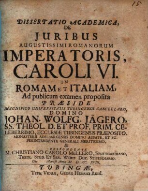 Diss. acad. de iuribus Augustissimi Romanorum Imperatoris Caroli VI. in Romam et Italiam