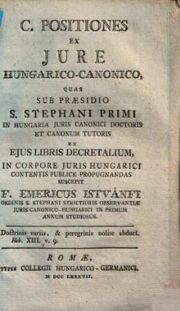 C. positiones ex iure hungarico-canonico