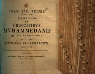 Ioan. Iac. Reiske diss. de principibus Muhammedanis, qui aut ab eruditione, aut ab amore literarum et literatorum claruerunt