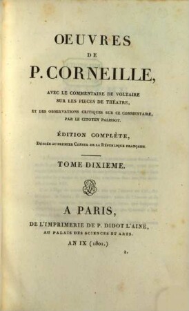 Oeuvres de P. Corneille : avec le commentaire de Voltaire sur les pieces de theatre, et des observations critiques sur ce commentaire par le citoyen Palissot, 10