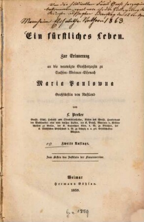 Ein fürstliches Leben : Zur Erinnerung an die verewigte Grossherzogin zu Sachsen-Weimar-Eisenach Maria Paulowna Grossfürstin von Russland von L. Preller