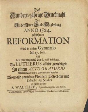 Das Hundert-jährige Denckmahl Der In der Alten Stadt Magdeburg Anno 1524. geschehenen Reformation