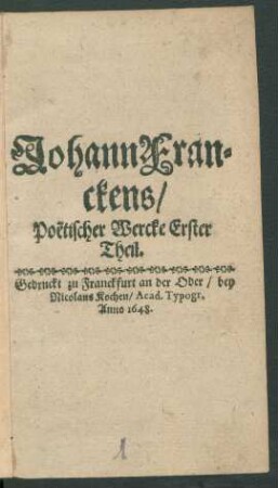 Johann Franckens Poëtischer Wercke Erster Theil