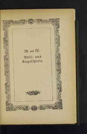 III. und IV. Ball- und Kugelspiele.
