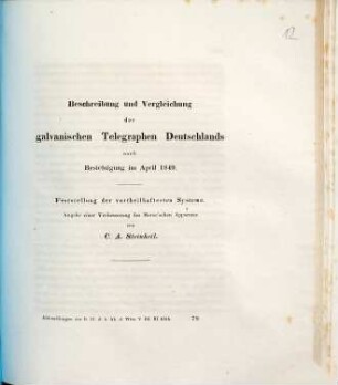 Beschreibung und Vergleichung der galvanischen Telegraphen Deutschlands nach Besichtigung im April 1849 : Feststellung der vortheilhaftesten Systeme. Angabe einer Verbesserung des Morse'schen Apparates
