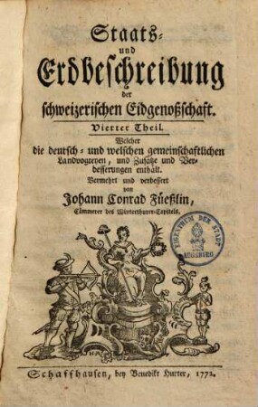 Staats- und Erdbeschreibung der schweizerischen Eidgenossenschaft, 4. Welcher die deutsch- und welschen gemeinschaftlichen Landvogteyen, und Zusätze und Verbesserungen enthält