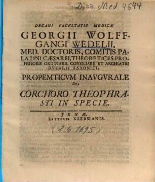 Decani Facvltatis Medicae Georgii Wolffgangi Wedelii ... Propempticvm Inavgvrale De Corchoro Theophrasti In Specie