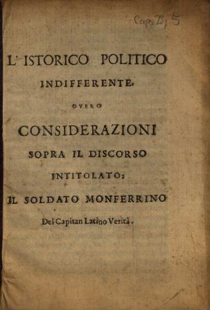 L' istorico Politico Indifferente Overo Considerazioni Sopra Il Discorso Intitolato: Il Soldato Monferrino