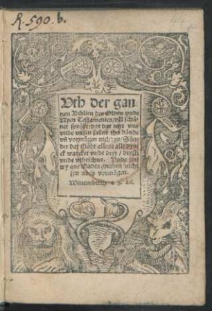 Vth der gan=||tzen Biblien des Olden vnde || Nyen Testamentes/ vël schö=||ner spröke/ ... ||