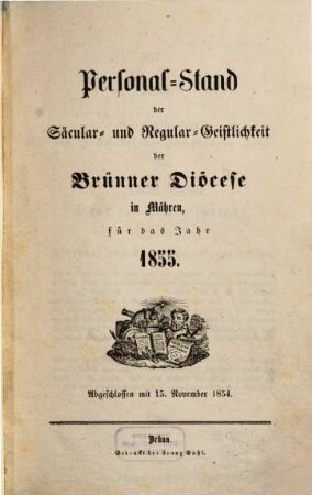 Personalstand der Säcular- und Regular-Geistlichkeit der Brünner Diöcese in Mähren : für das Jahr ..., 1855 (1854)