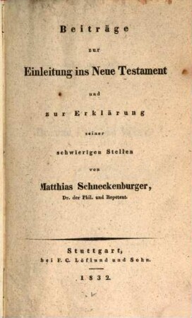 Beiträge zur Einleitung ins Neue Testament und zur Erklärung seiner schwierigen Stellen