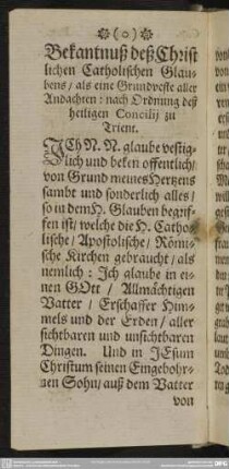 Bekantnuß deß Christlichen Catholischen Glaubens, als eine Grundveste aller Andachten : nach Ordung deß heiligen Concilij zu Trient