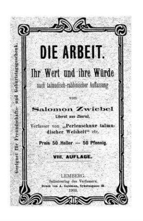 Die Arbeit : ihr Wert u. ihre Würde nach talmudisch-rabbinischer Auffassung / von Salomon Zwiebel