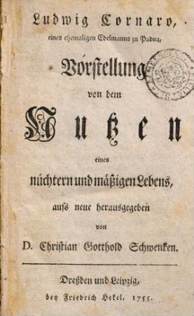 Ludwig Cornaro, eines ehemaligen Edelmanns zu Padua, Vorstellung von dem Nutzen eines nüchtern und mäßigen Lebens