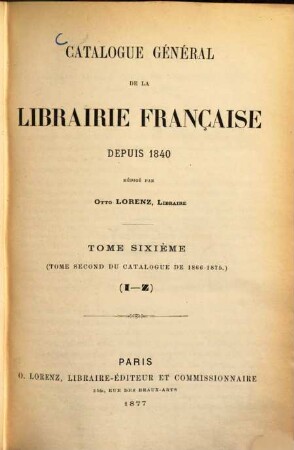 Catalogue général de la librairie française, 6. 1866/75 (1877) = J - Z
