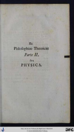 Ex Philosophiae Theoreticae Parte II. Seu Physica.