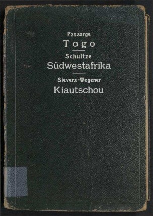 Das Deutsche Kolonialreich - Zweiter Band, erster Teil: Togo [Passarge];Zweiter Band, zweiter Teil: Südwestafrika [Schultze];Zweiter Band, dritter Teil: Die Schutzgebiete in der Südsee und Kiautschou [Sievers / Wegener]