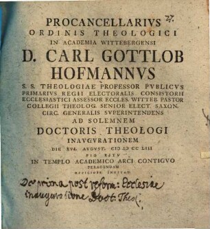 [Programma quo] Carolus Gottl. Hofmann ad sol Doctoris theol. [J. G. Hirschii] inaugurationem ... invitat : [praefatus de prima psot ecclesiae reformationem inauguratione Doctorum theologiae in acad. Wittenb.]