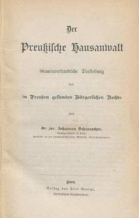 Der Preussische Hausanwalt : gemeinverständliche Darstellung des in Preußen geltenden Bürgerlichen Rechts